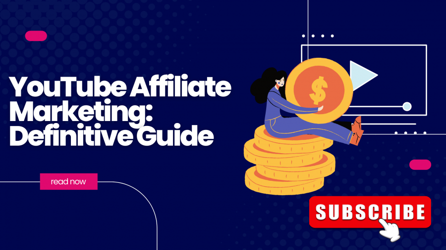 YouTube Affiliate Marketing: The Definitive Guide (2023)