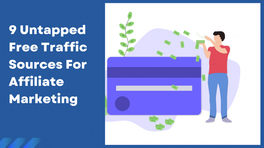 9 Untapped Free Traffic Sources For Affiliate Marketing (2022)