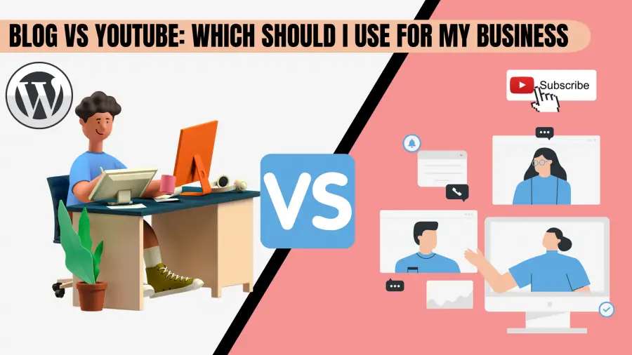 Blogging Vs Youtube: Which Should I Use For My Business (2022)